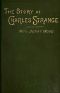 [Gutenberg 38625] • The Story of Charles Strange: A Novel. Vol. 3 (of 3)